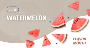 June flavor of the month is watermelon